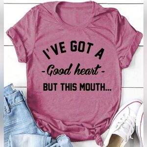 I’VE GOT A GOOD HEART BUT THIS MOUTH t shirt